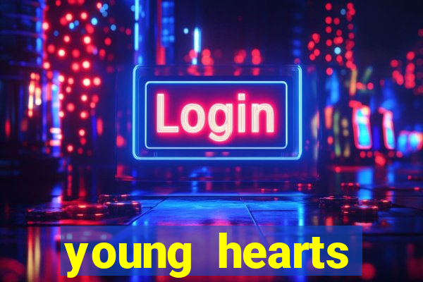 young hearts assistir online